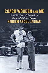 Coach Wooden and Me: Our 50-Year Friendship On and Off the Court