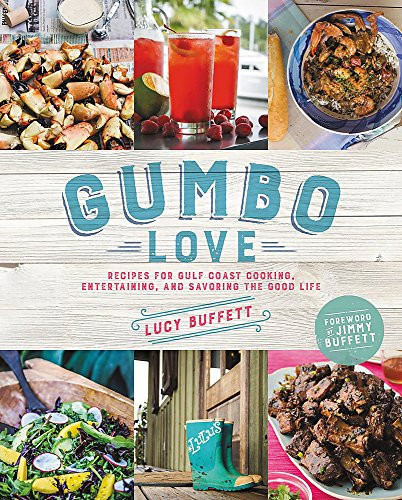 Gumbo Love: Recipes for Gulf Coast Cooking Entertaining and Savoring