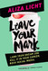 Leave Your Mark: Land Your Dream Job. Kill It in Your Career. Rock