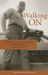 Walking On: A Daughter's Journey with Legendary Sheriff Buford Pusser