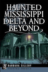 Haunted Mississippi Delta and Beyond (Haunted America)