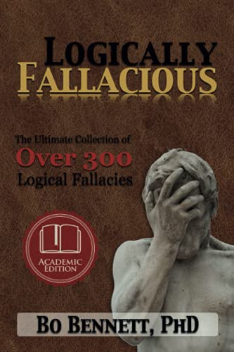 Logically Fallacious: The Ultimate Collection of Over 300 Logical
