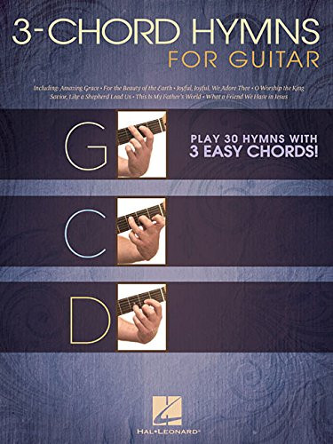 3-Chord Hymns for Guitar: Play 30 Hymns with 3 Easy Chords!