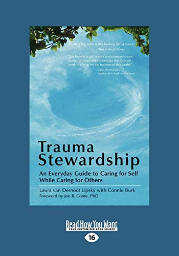 Trauma Stewardship: An Everyday Guide to Caring for Self While Caring