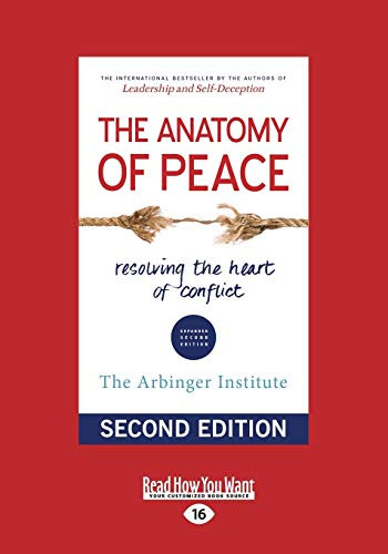 Anatomy of Peace: Resolving the Heart of Conflict