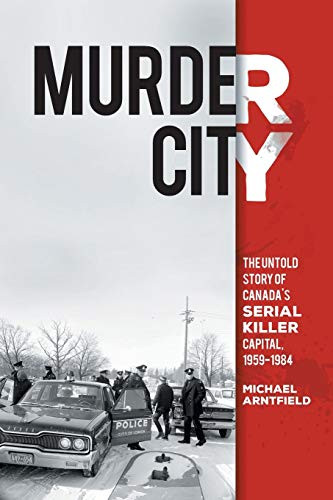 Murder City: The Untold Story of Canada's Serial Killer Capital