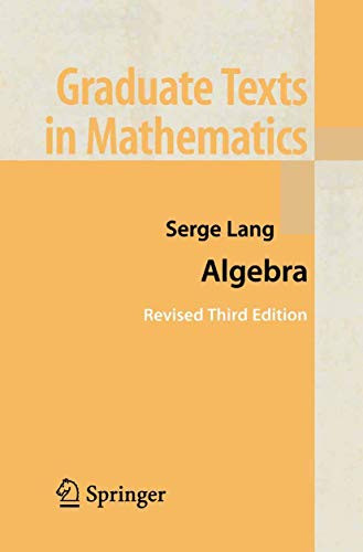 Algebra (Graduate Texts in Mathematics 211)