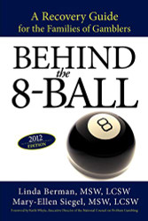 Behind the 8-Ball: A Recovery Guide for the Families of Gamblers
