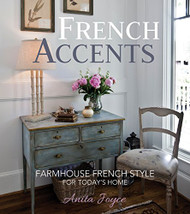 French Accents: Farmhouse French Style For Today's Home