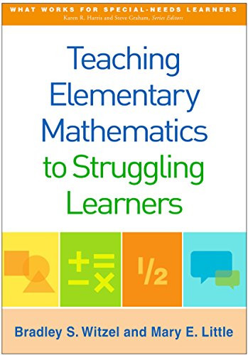 Teaching Elementary Mathematics to Struggling Learners - What Works