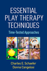 Essential Play Therapy Techniques: Time-Tested Approaches