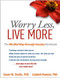 Worry Less Live More