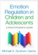 Emotion Regulation in Children and Adolescents Emotion Regulation in Children and Adolescents