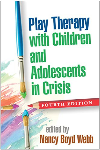 Play Therapy with Children and Adolescents in Crisis - Clinical