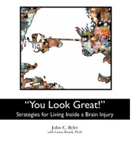 "You Look Great!": Strategies for Living Inside a Brain Injury