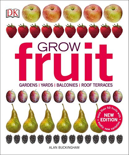 Grow Fruit: Gardens Yards Balconies Roof Terraces