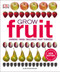 Grow Fruit: Gardens Yards Balconies Roof Terraces