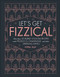 Let's Get Fizzical: More than 50 Bubbly Cocktail Recipes