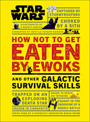 Star Wars How Not to Get Eaten by Ewoks and Other Galactic Survival