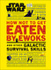 Star Wars How Not to Get Eaten by Ewoks and Other Galactic Survival