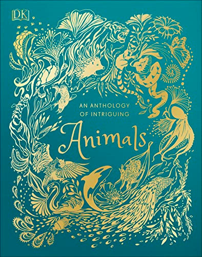 Anthology of Intriguing Animals (DK Children's Anthologies)