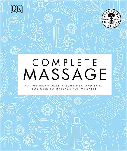 Complete Massage: All the Techniques Disciplines and Skills you need