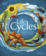 Life Cycles: Everything from Start to Finish (DK Life Cycles)
