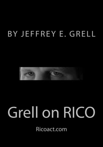 Grell on RICO: A Practical Guide to the Racketeering Influenced