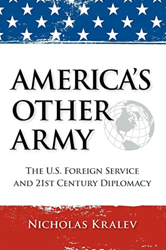 America's Other Army: The U.S. Foreign Service and 21st Century