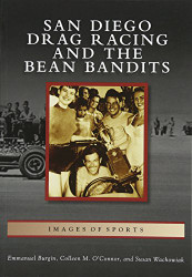San Diego Drag Racing and the Bean Bandits (Images of Sports)