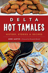Delta Hot Tamales: History Stories & Recipes (American Palate)