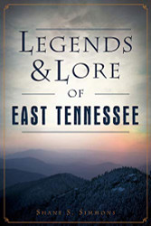 Legends & Lore of East Tennessee (American Legends)