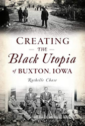 Creating the Black Utopia of Buxton Iowa