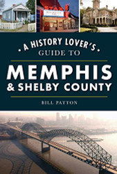 History Lover's Guide to Memphis & Shelby County