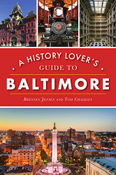 History Lover's Guide to Baltimore A (History & Guide)