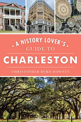History Lover's Guide to Charleston A (History & Guide)