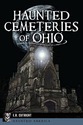 Haunted Cemeteries of Ohio (Haunted America)