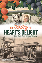 Valley of Heart's Delight: True Tales from Around the Bay