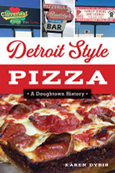 Detroit Style Pizza: A Doughtown History (American Palate)