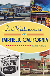 Lost Restaurants of Fairfield California (American Palate)