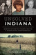 Unsolved Indiana: Murder Mysteries Bizarre Deaths & Unexplained