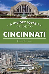 History Lover's Guide to Cincinnati A (History & Guide)