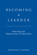 Becoming a Learner: Realizing the Opportunity of Education Becoming a Learner: Realizing the Opportunity of Education