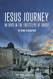 Jesus Journey: 40 Days in the Footsteps of Christ