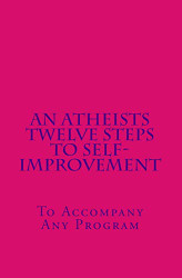 Atheists Twelve Steps to Self-improvement - To accompany any