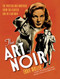 Art of Noir: The Posters and Graphics from the Classic Era of Film