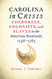 Carolina in Crisis: Cherokees Colonists and Slaves in the American