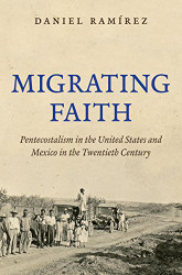Migrating Faith: Pentecostalism in the United States and Mexico