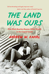 Land Was Ours: How Black Beaches Became White Wealth