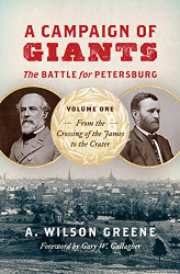 Campaign of Giants--The Battle for Petersburg Volume 1